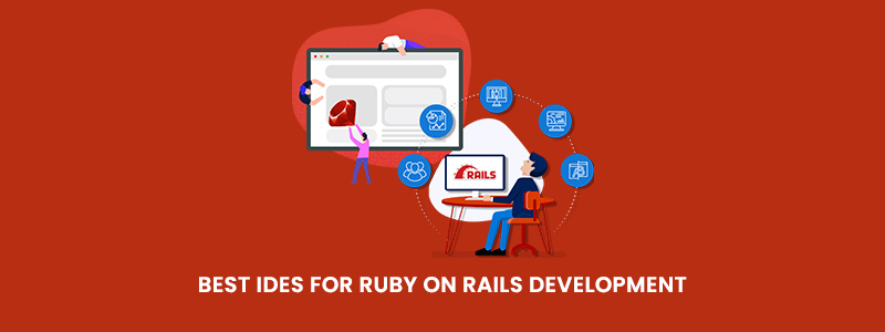 BEST IDES FOR RUBY ON RAILS DEVELOPMENT