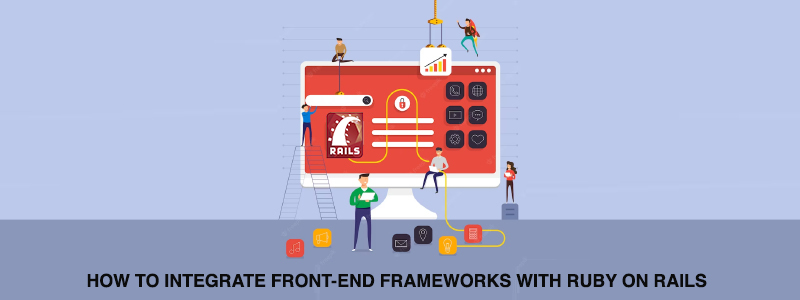 integrate front-end frameworks with Ruby on Rails