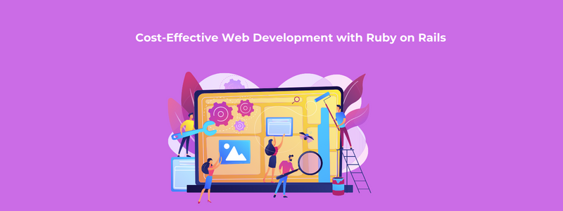 Cost-Effective Web Development with Ruby on Rails