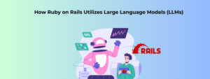 Rail Language Cómo utiliza Ruby on Rails los grandes modelos lingüísticos (LLM)
