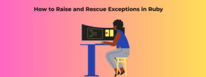 How to Raise and Rescue Exceptions in Ruby - RailsCarma