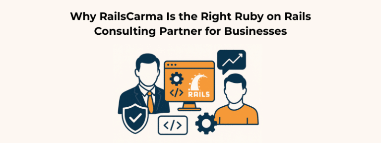 Why RailsCarma Is the Right Ruby on Rails Consulting Partner?