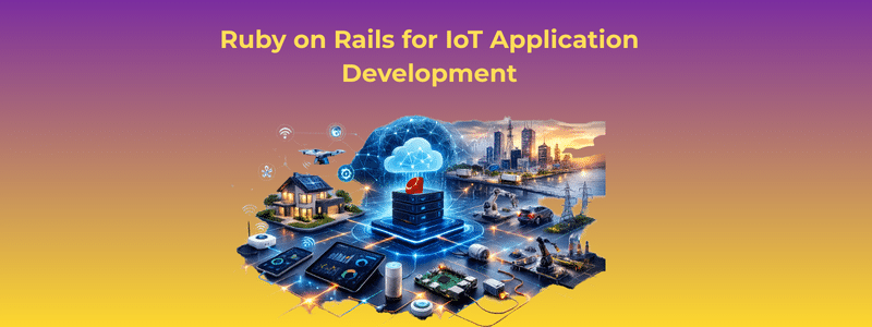 Ruby on Rails for IoT Application Development