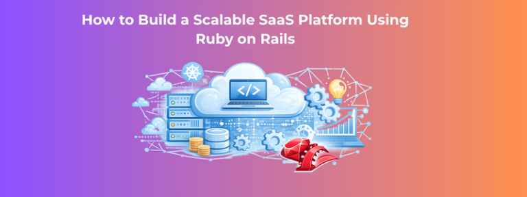 How to Build a Scalable SaaS Platform Using Ruby on Rails - RailsCarma ...
