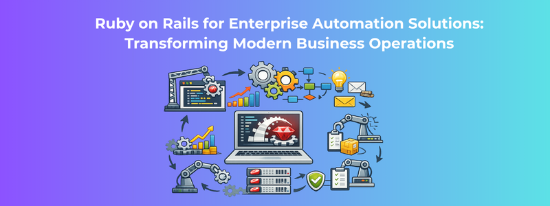 Ruby on Rails for Enterprise Automation Solutions