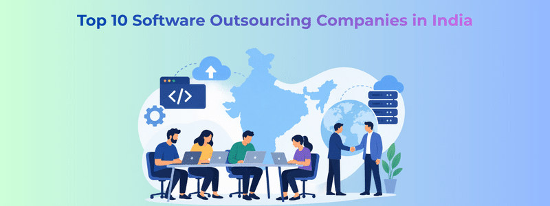 Top 10 Software Outsourcing Companies in India